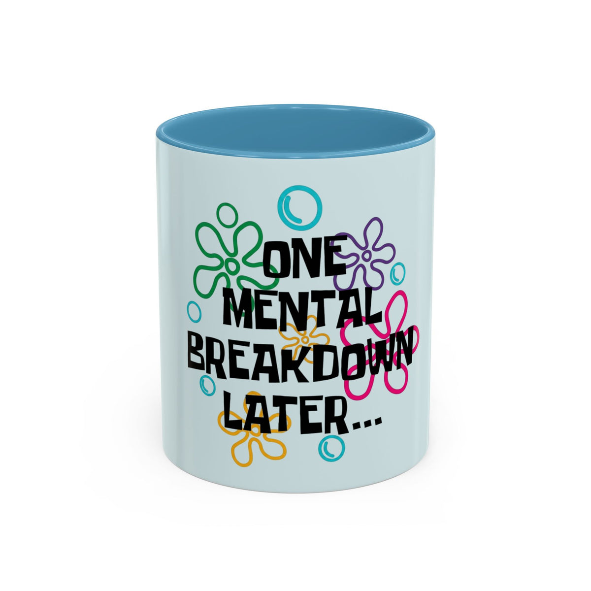One Mental Breakdown Later Mug in Light Blue – one mental breakdown later funny floral mug