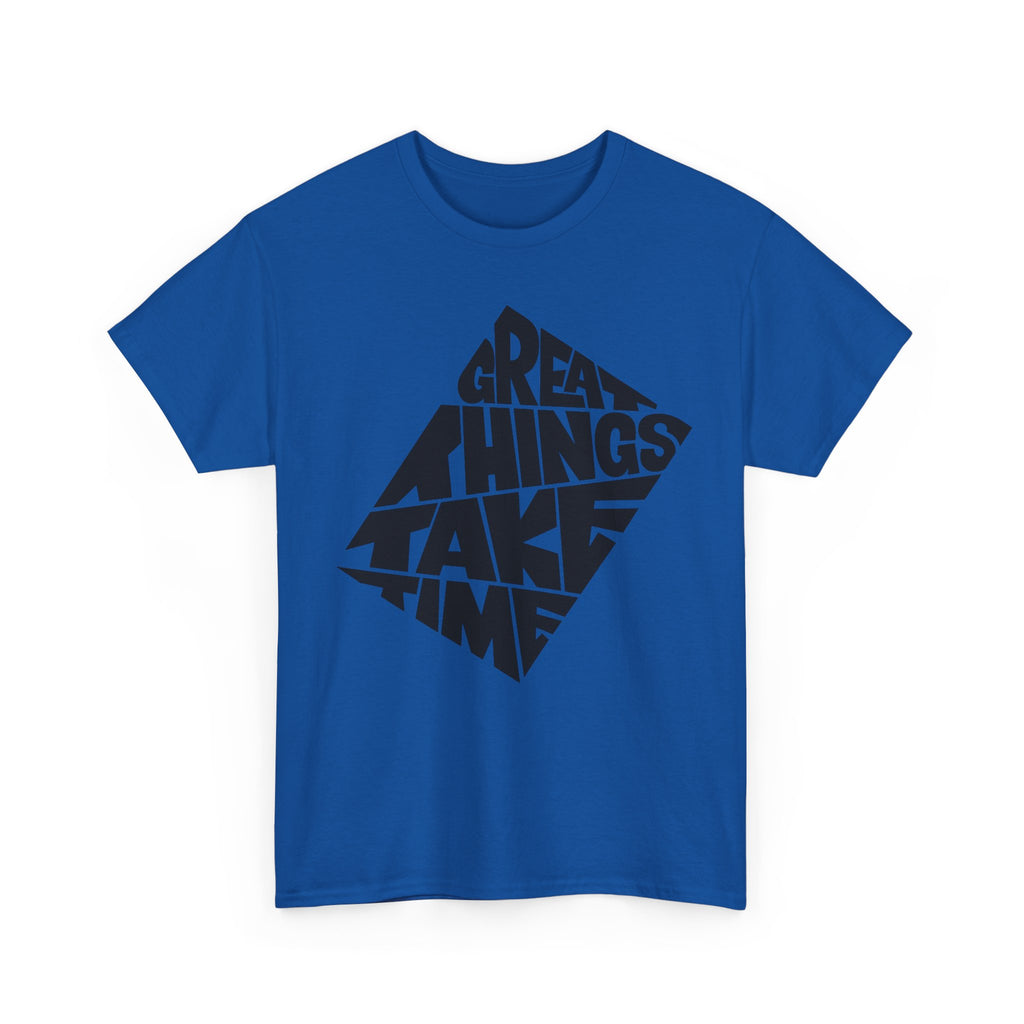 Great Things Take Time - Graphic Tee