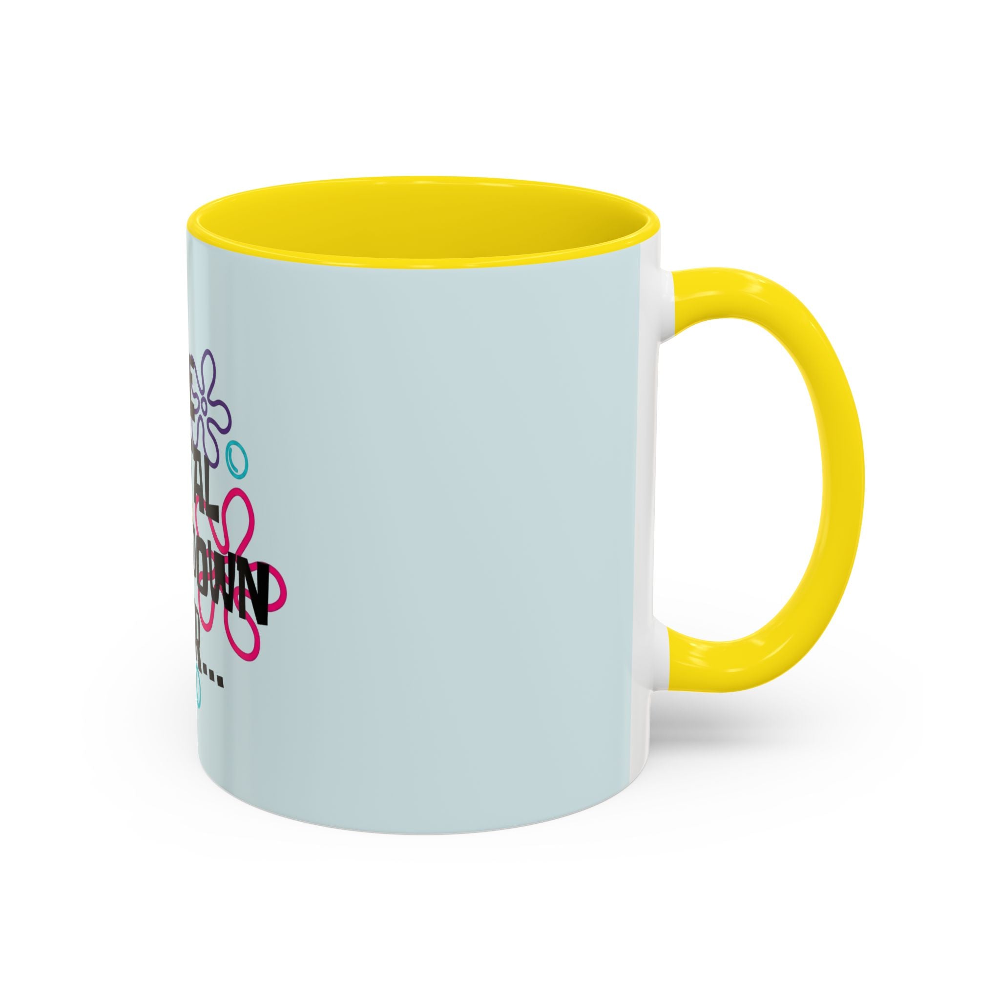 "One Mental Breakdown Later" — Coffee Mug