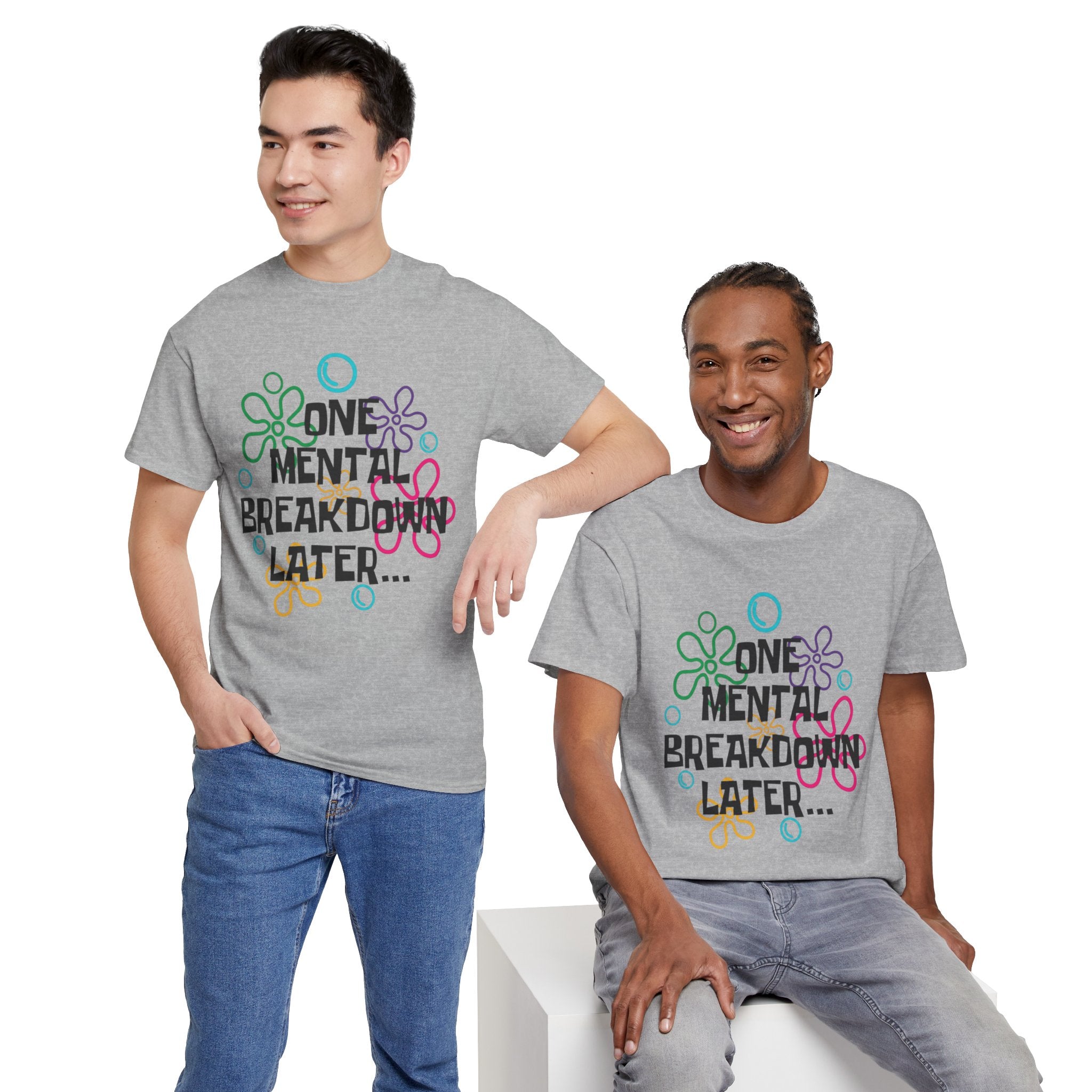 T-Shirt — "One Mental Breakdown Later"