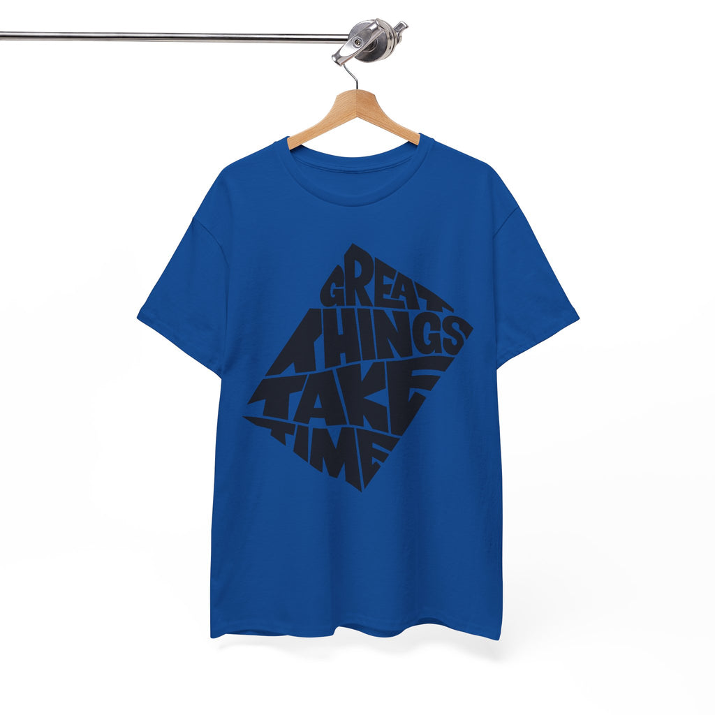 Great Things Take Time - Graphic Tee