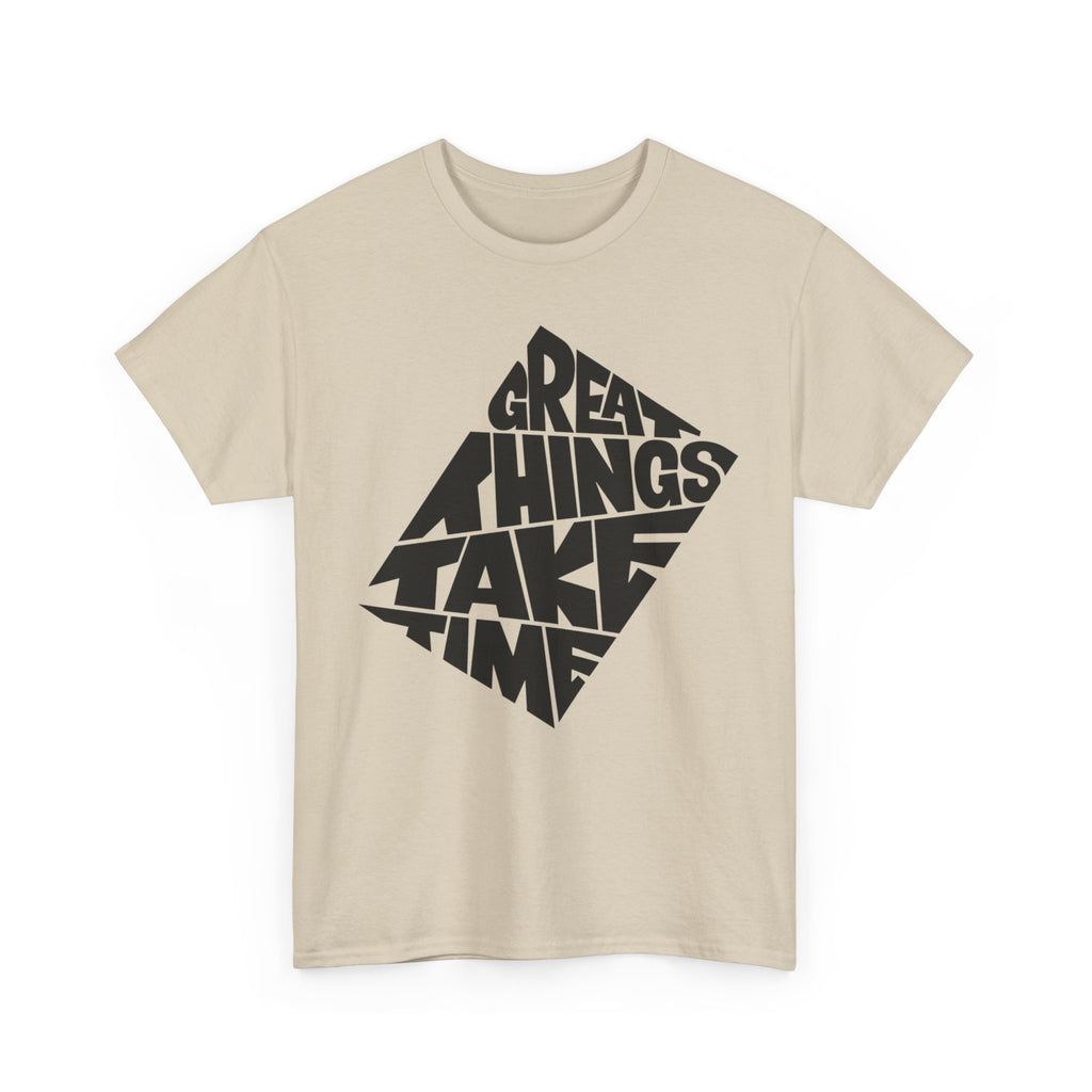 Great Things Take Time - Graphic Tee
