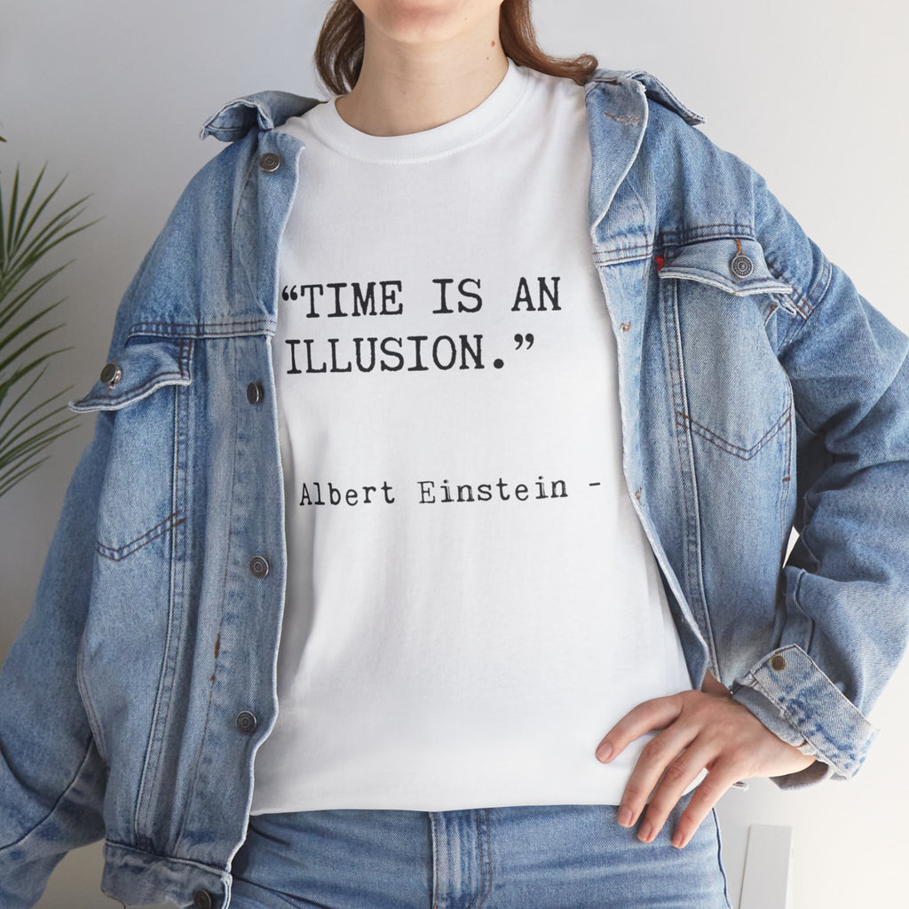 “Time Is an Illusion.” Albert Einstein — T Shirt