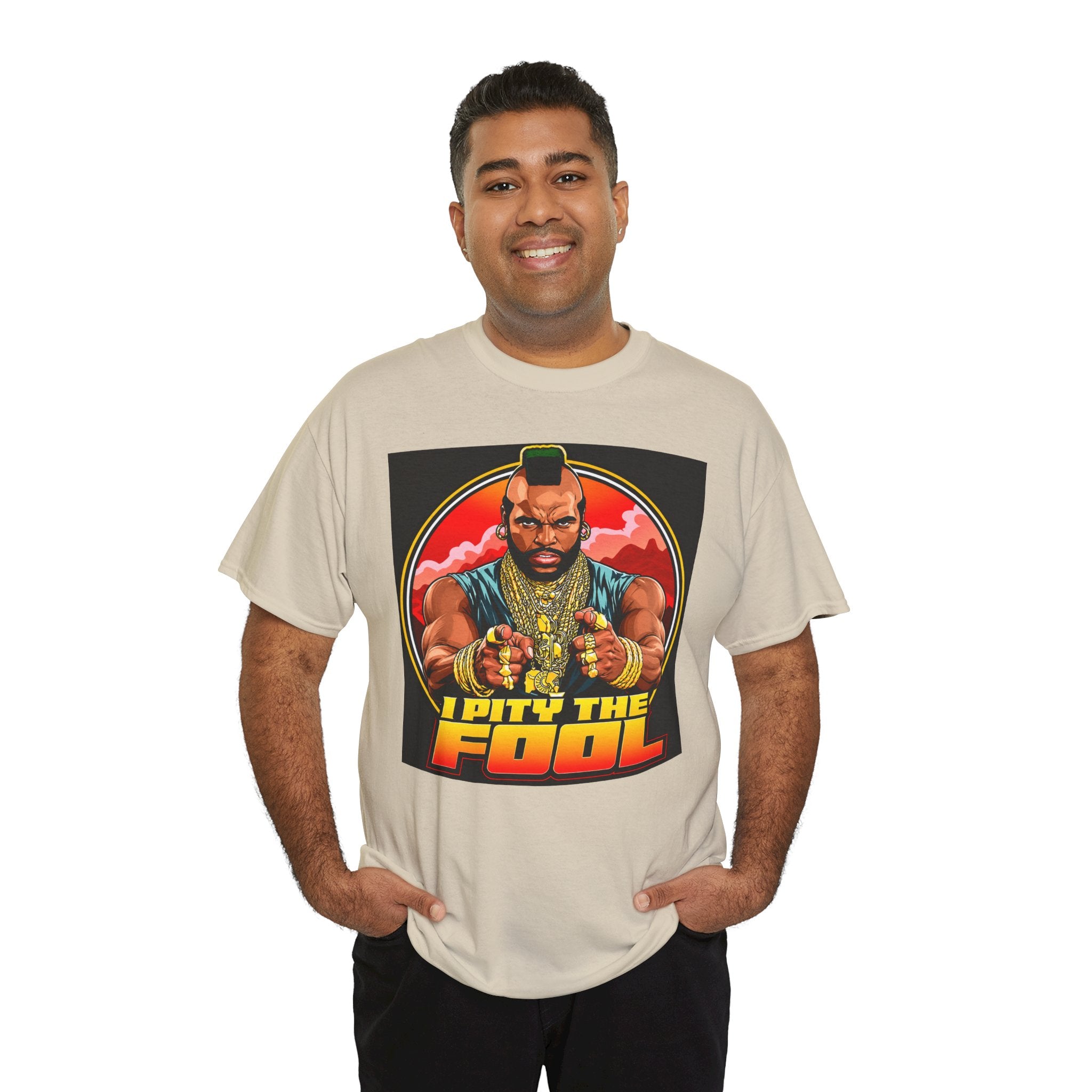 I Pity the Fool — T-Shirt
