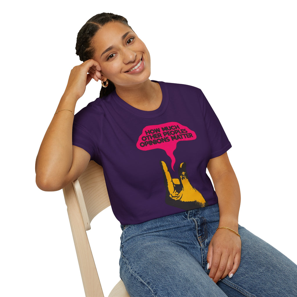 'How Much Other Peoples Opinions Matter' — T-Shirt