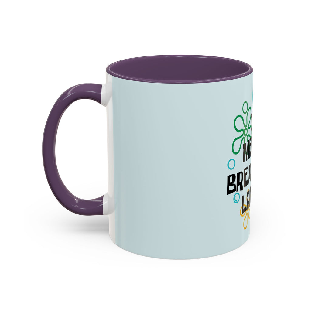 "One Mental Breakdown Later" — Coffee Mug