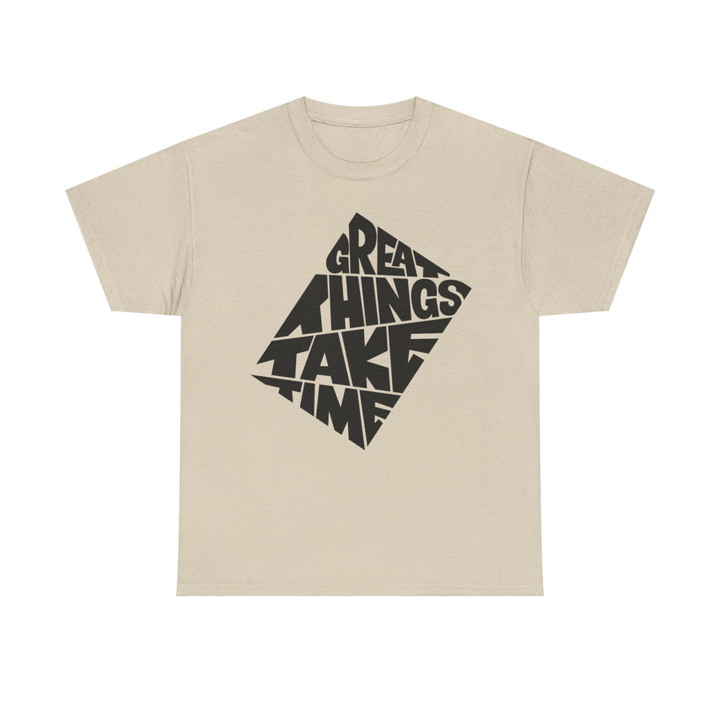 Great Things Take Time - Graphic Tee