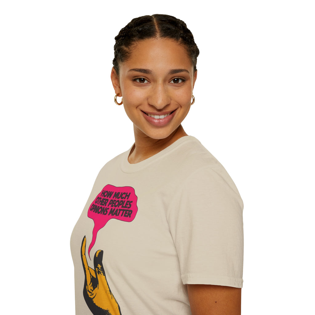 'How Much Other Peoples Opinions Matter' — T-Shirt