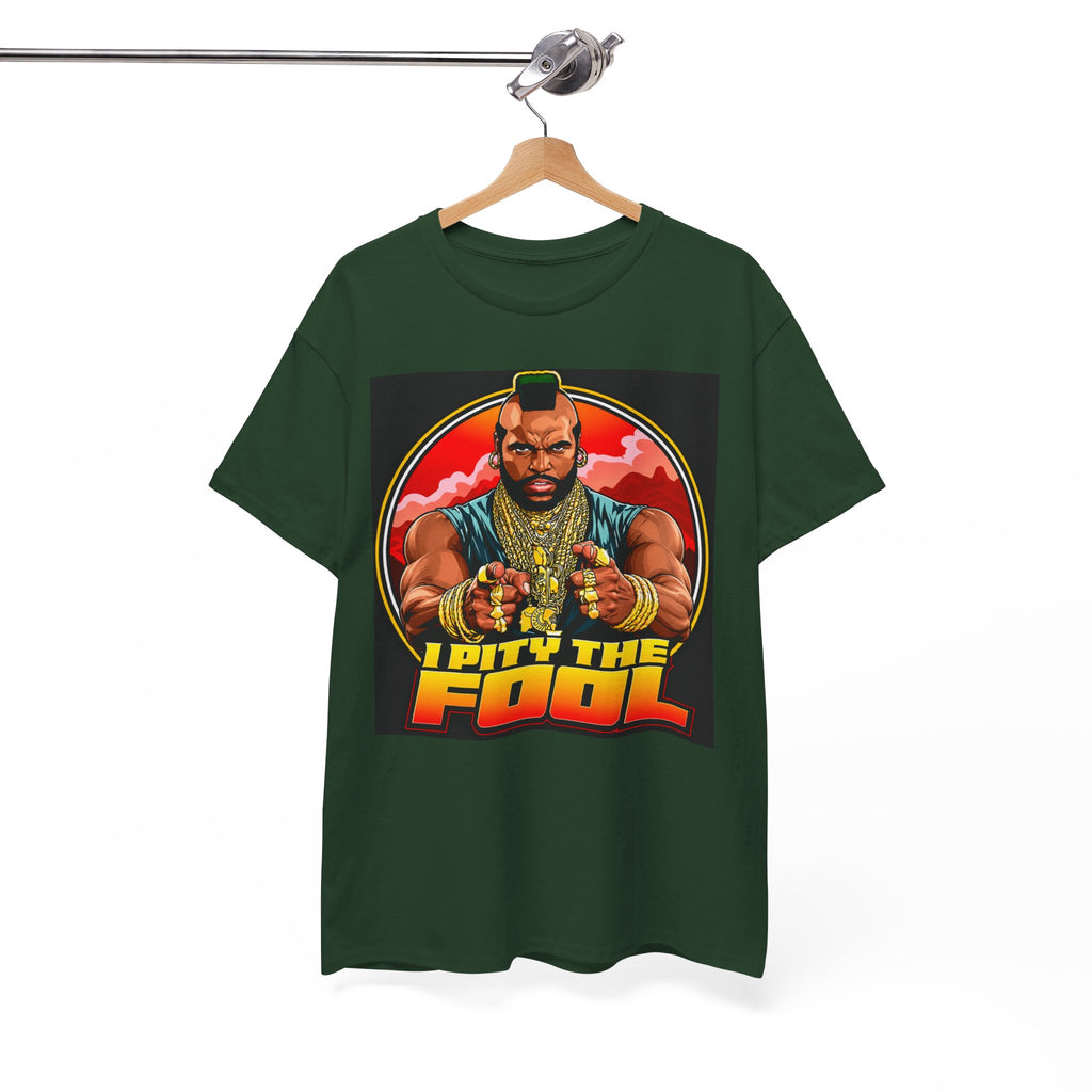 I Pity the Fool — T-Shirt