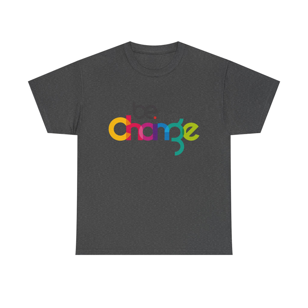 Be the Change T-Shirt – Motivational Graphic Tee