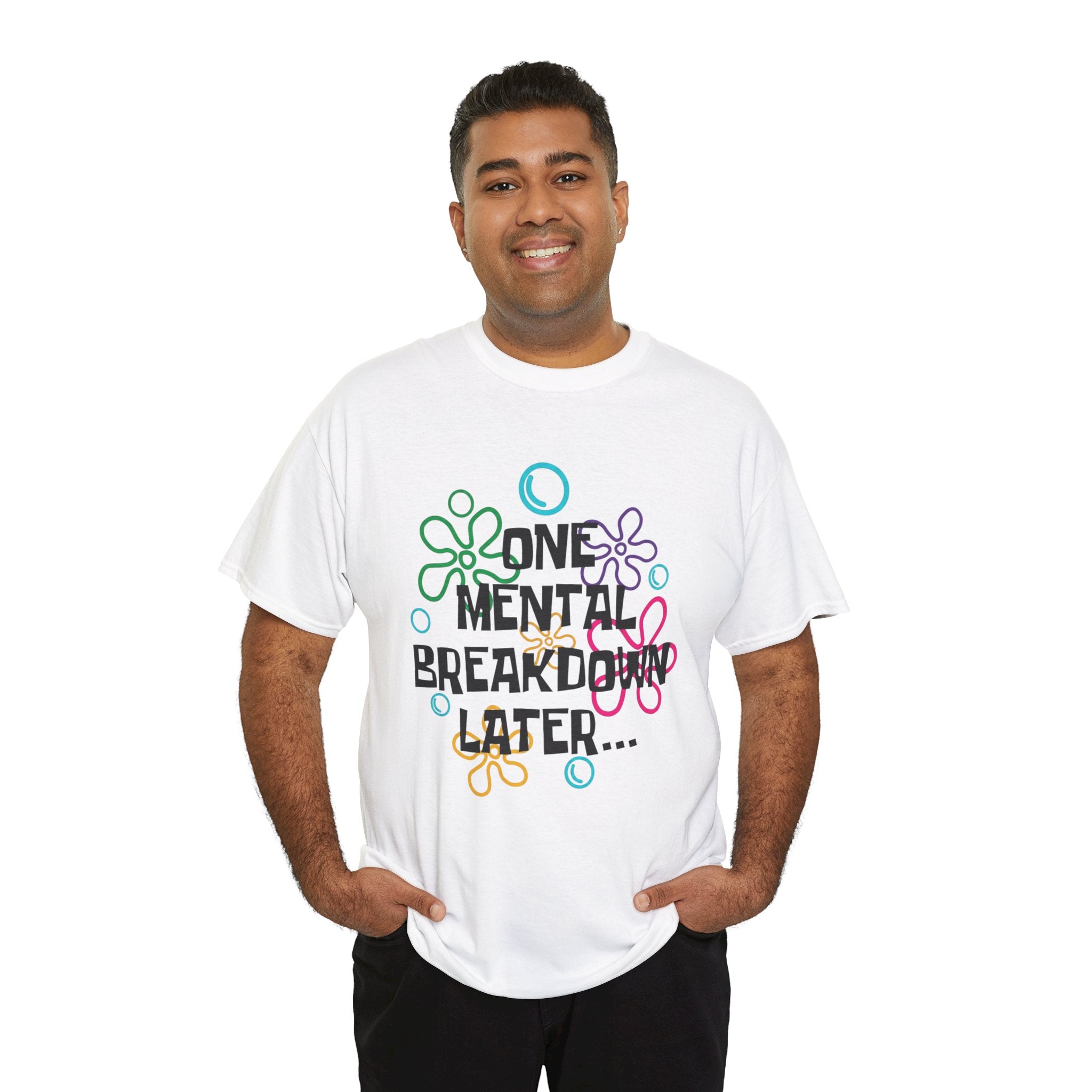 T-Shirt — "One Mental Breakdown Later"