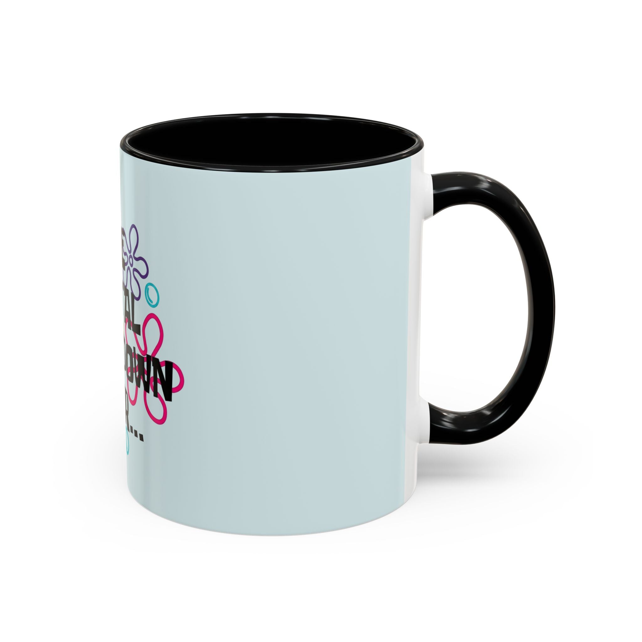 "One Mental Breakdown Later" — Coffee Mug