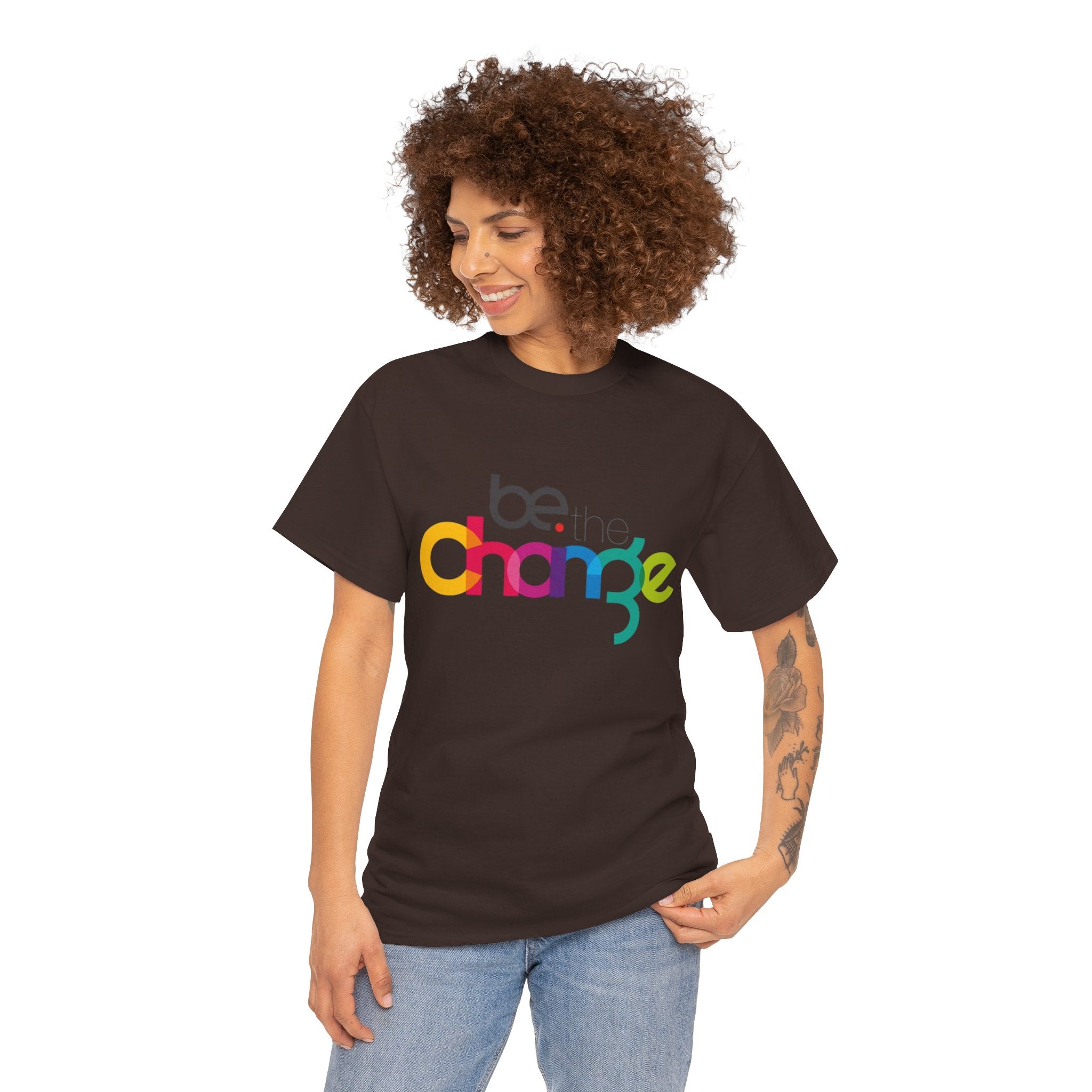 Be the Change — T-Shirt