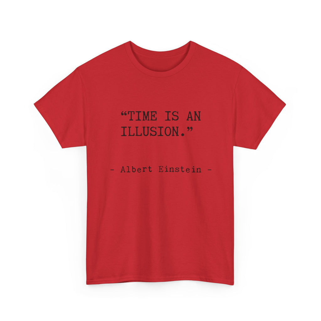 “Time Is an Illusion.” Albert Einstein — T Shirt