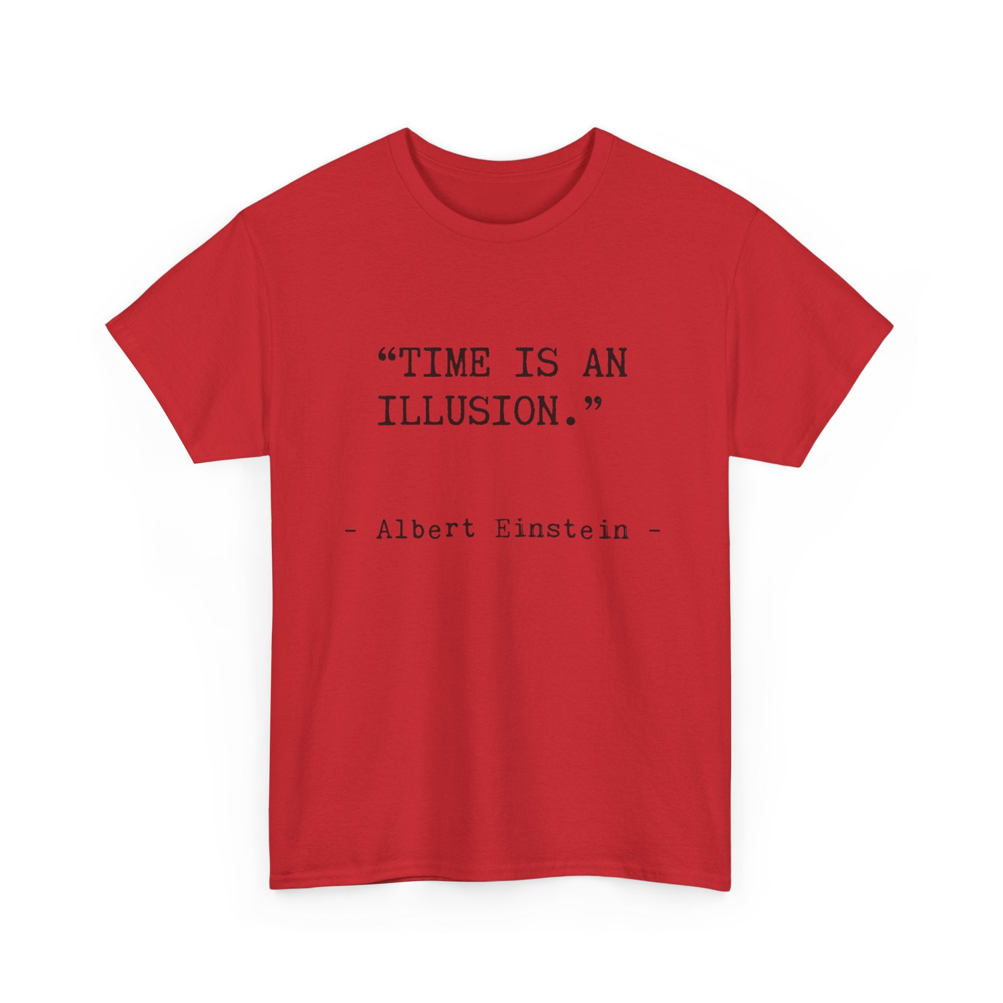 “Time Is an Illusion.” Albert Einstein — T Shirt