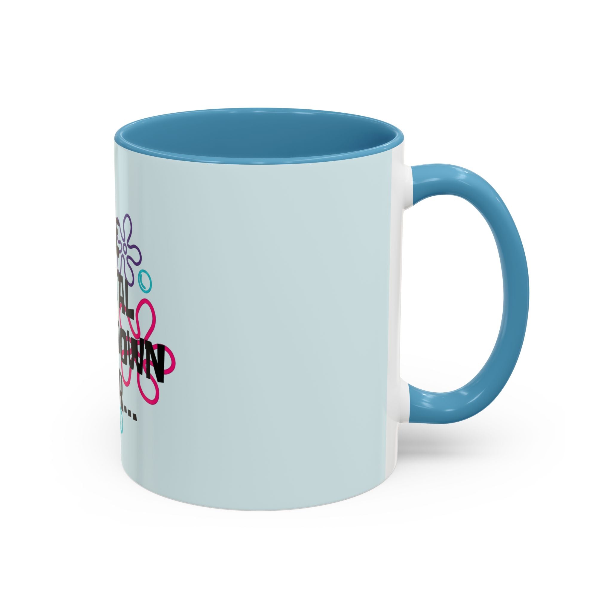 "One Mental Breakdown Later" — Coffee Mug