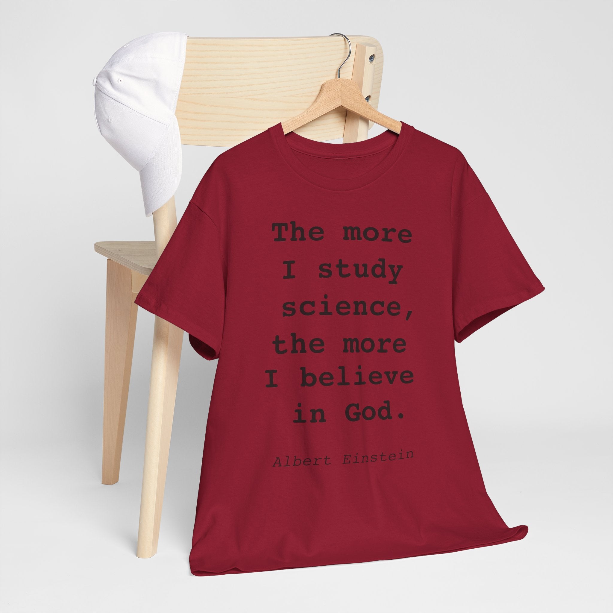 “The more I study science, the more I believe in God” —  T‑Shirt