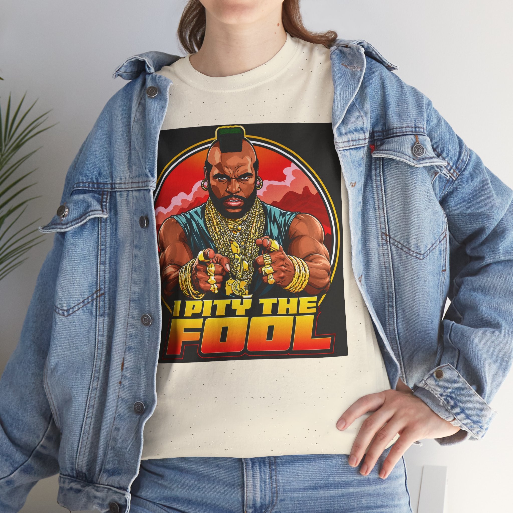 I Pity the Fool — T-Shirt