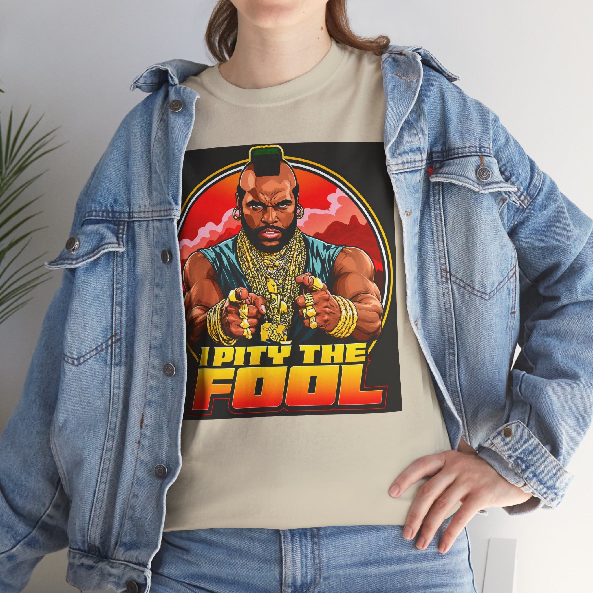 I Pity the Fool — T-Shirt