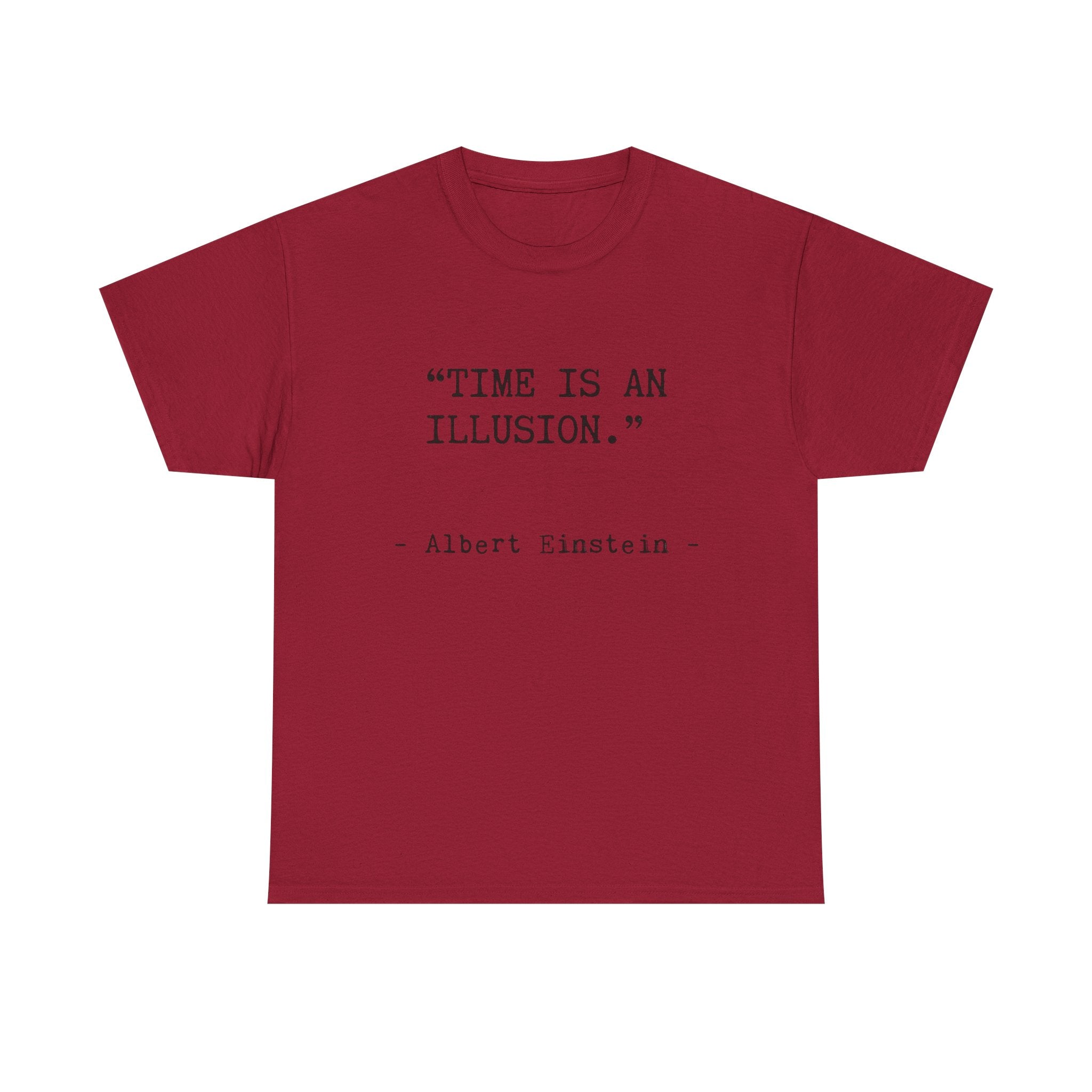 “Time Is an Illusion.” Albert Einstein — T Shirt