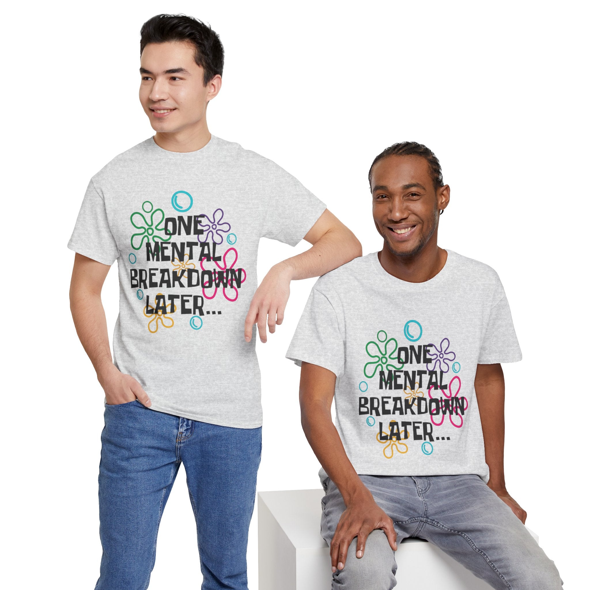 T-Shirt — "One Mental Breakdown Later"