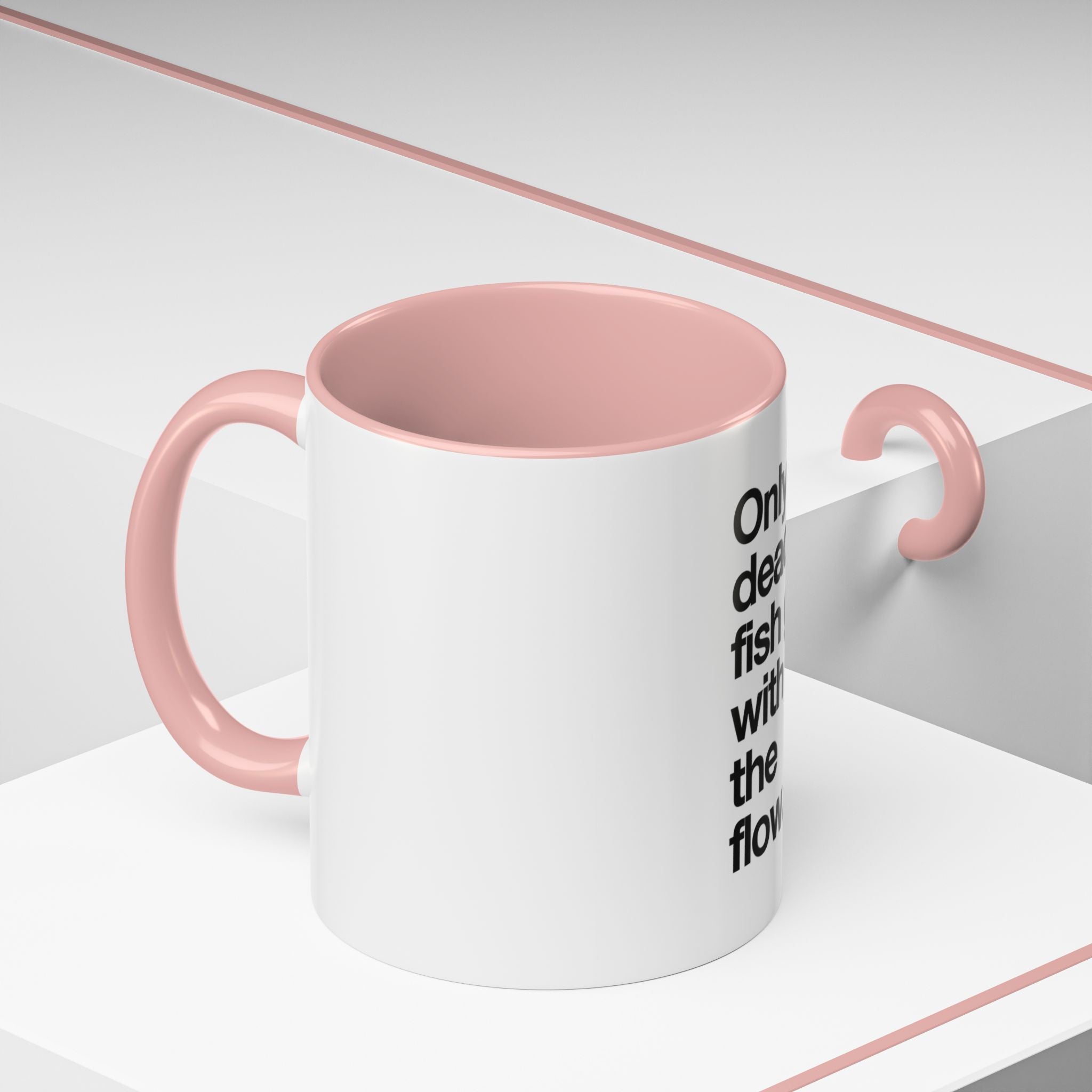 "Only Dead Fish Go With The Flow" — Coffee Mug