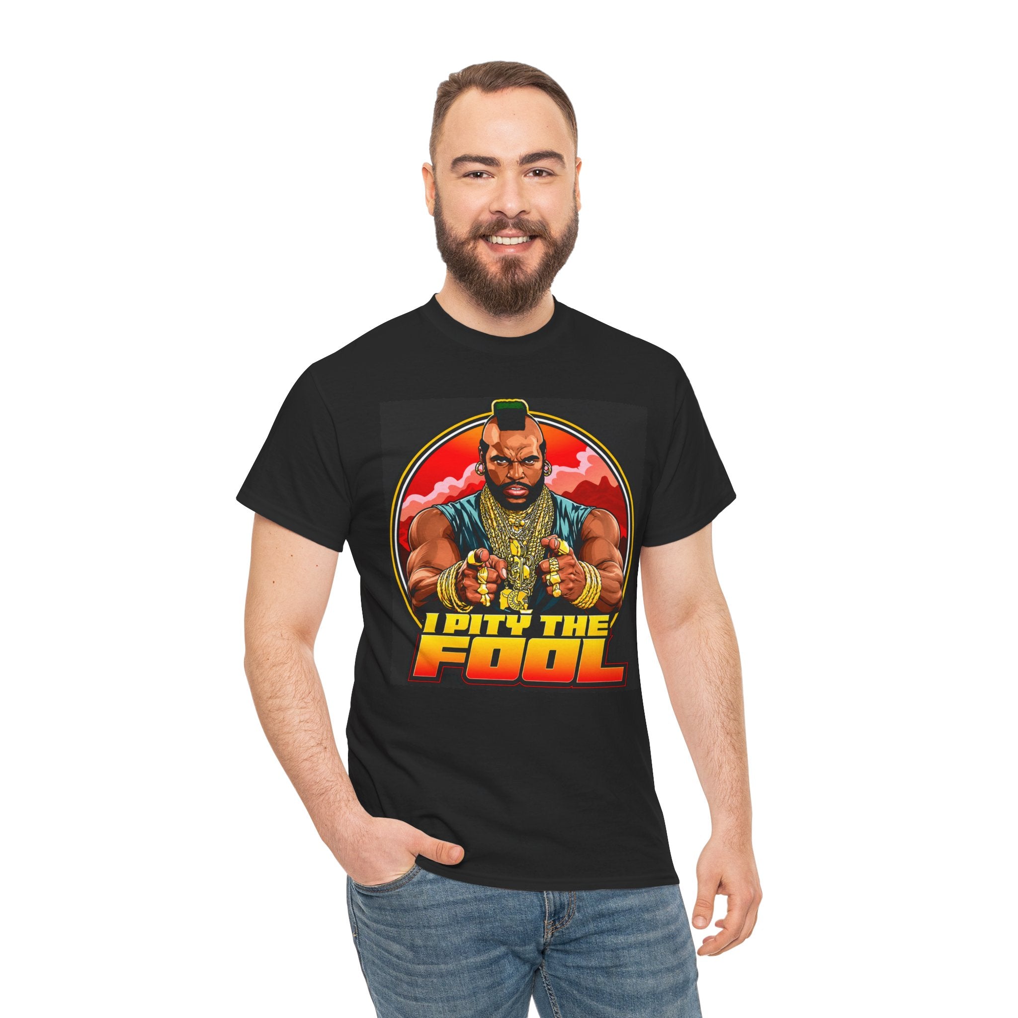 I Pity the Fool — T-Shirt