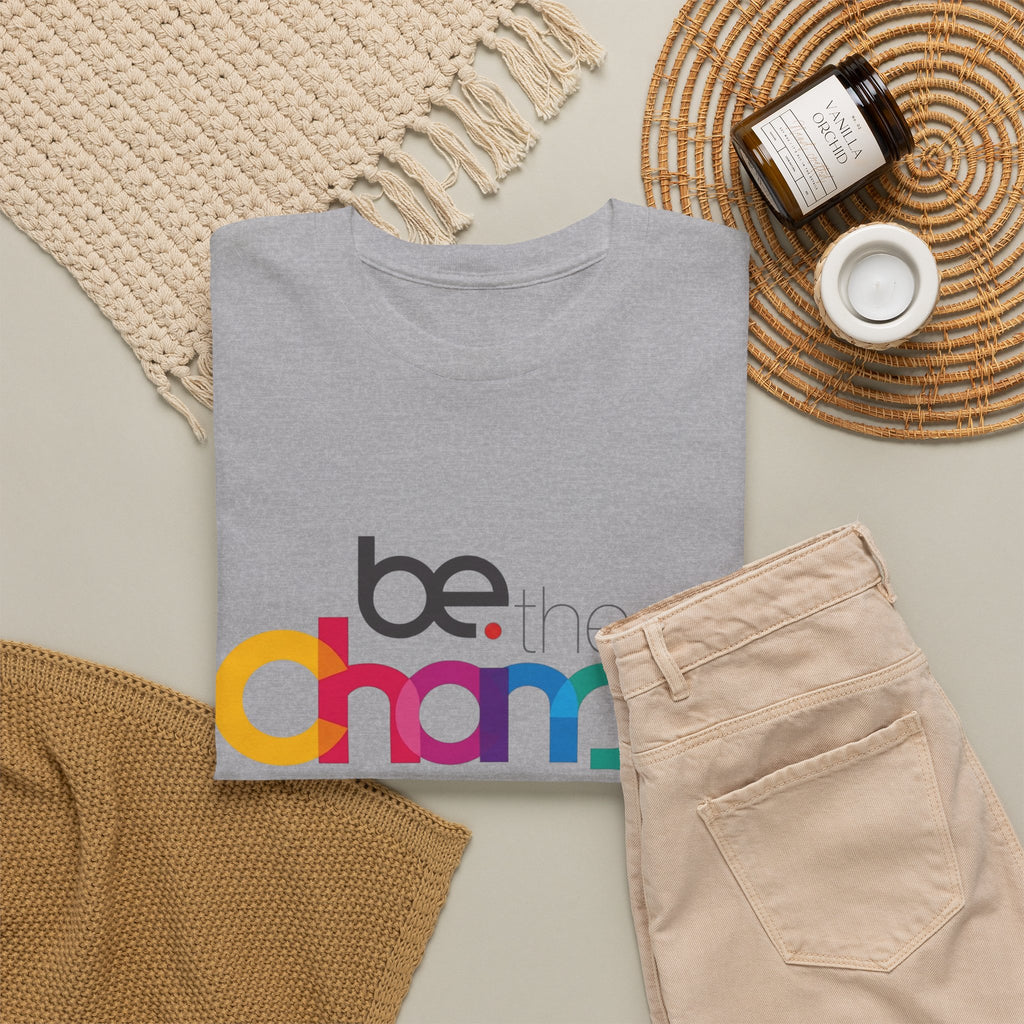 Be the Change — T-Shirt