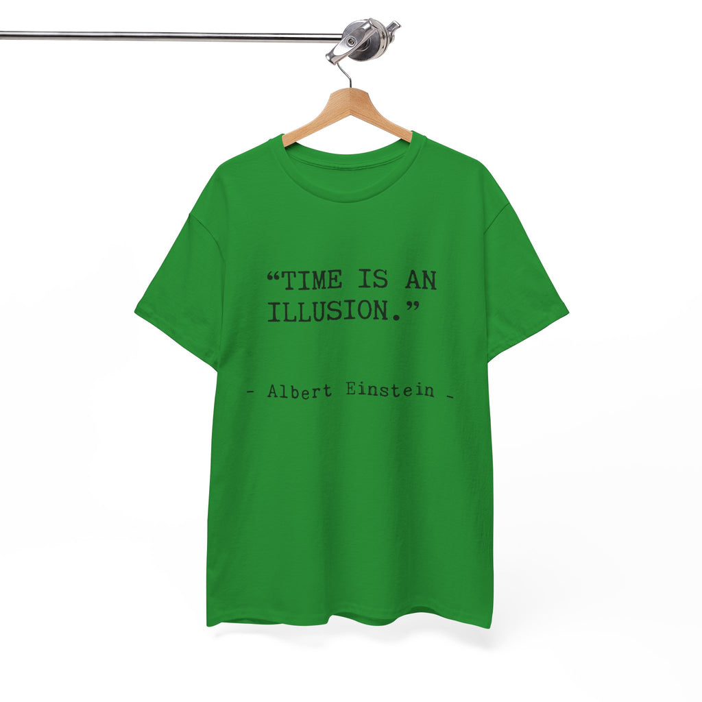 “Time Is an Illusion.” Albert Einstein — T Shirt