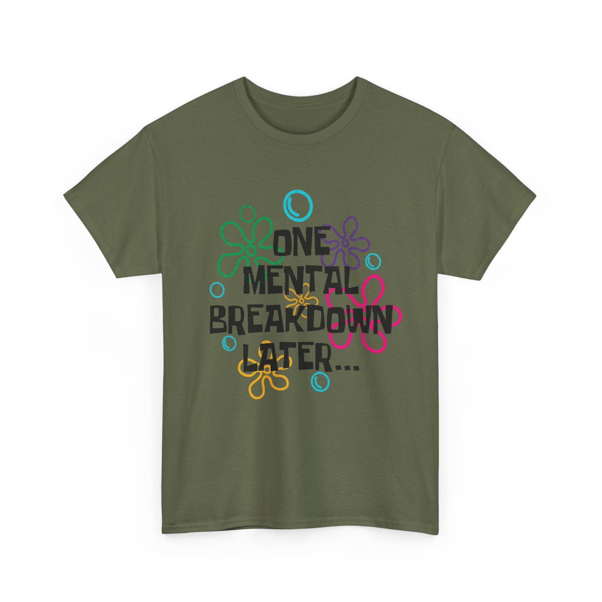 T-Shirt — "One Mental Breakdown Later"