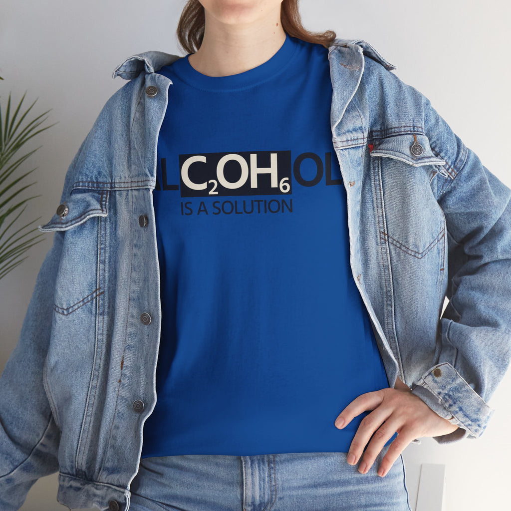 "Alcohol Is A Solution" — T-Shirt