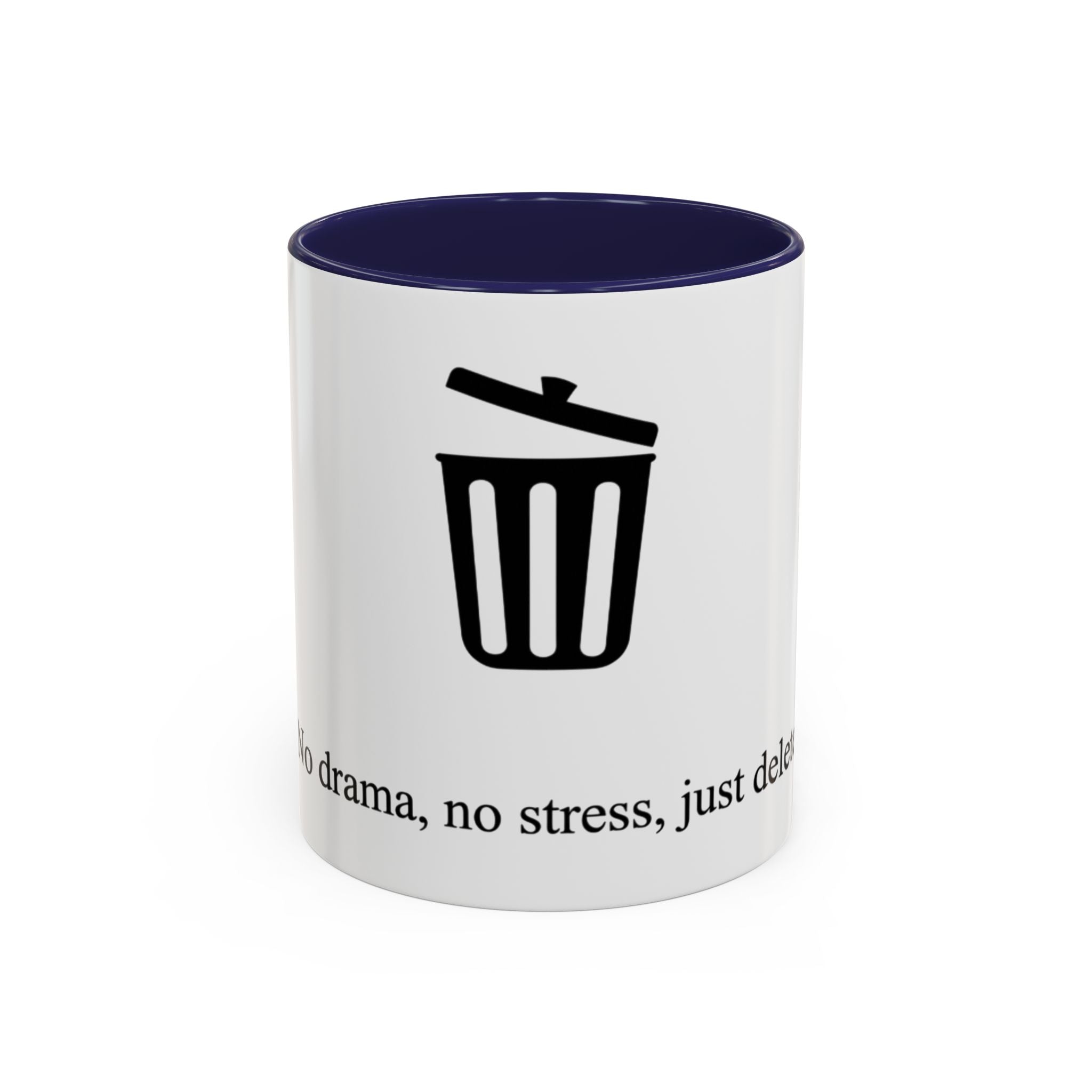 "No drama, no stress, just delete" — Coffee Mug