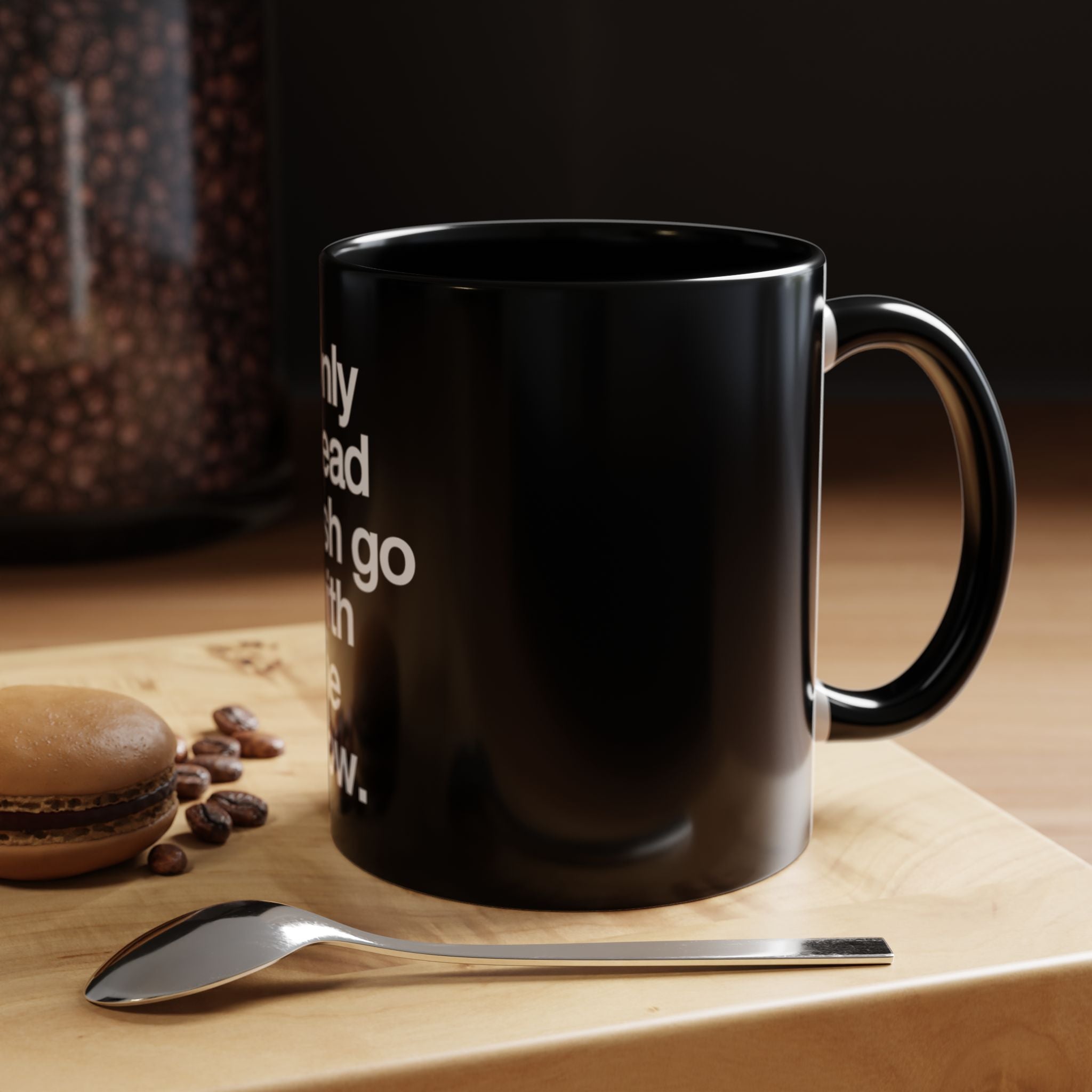 "Only Dead Fish Go With The Flow" — Coffee Mug