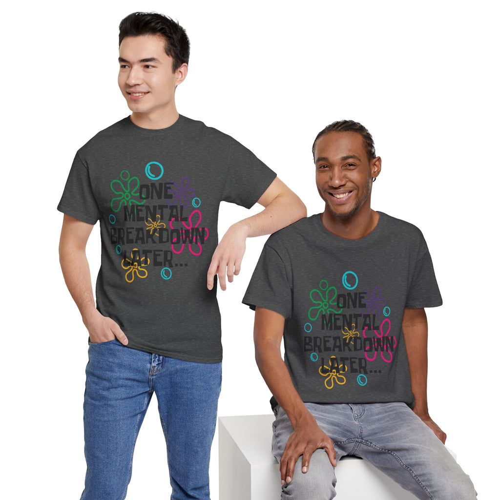 T-Shirt — "One Mental Breakdown Later"