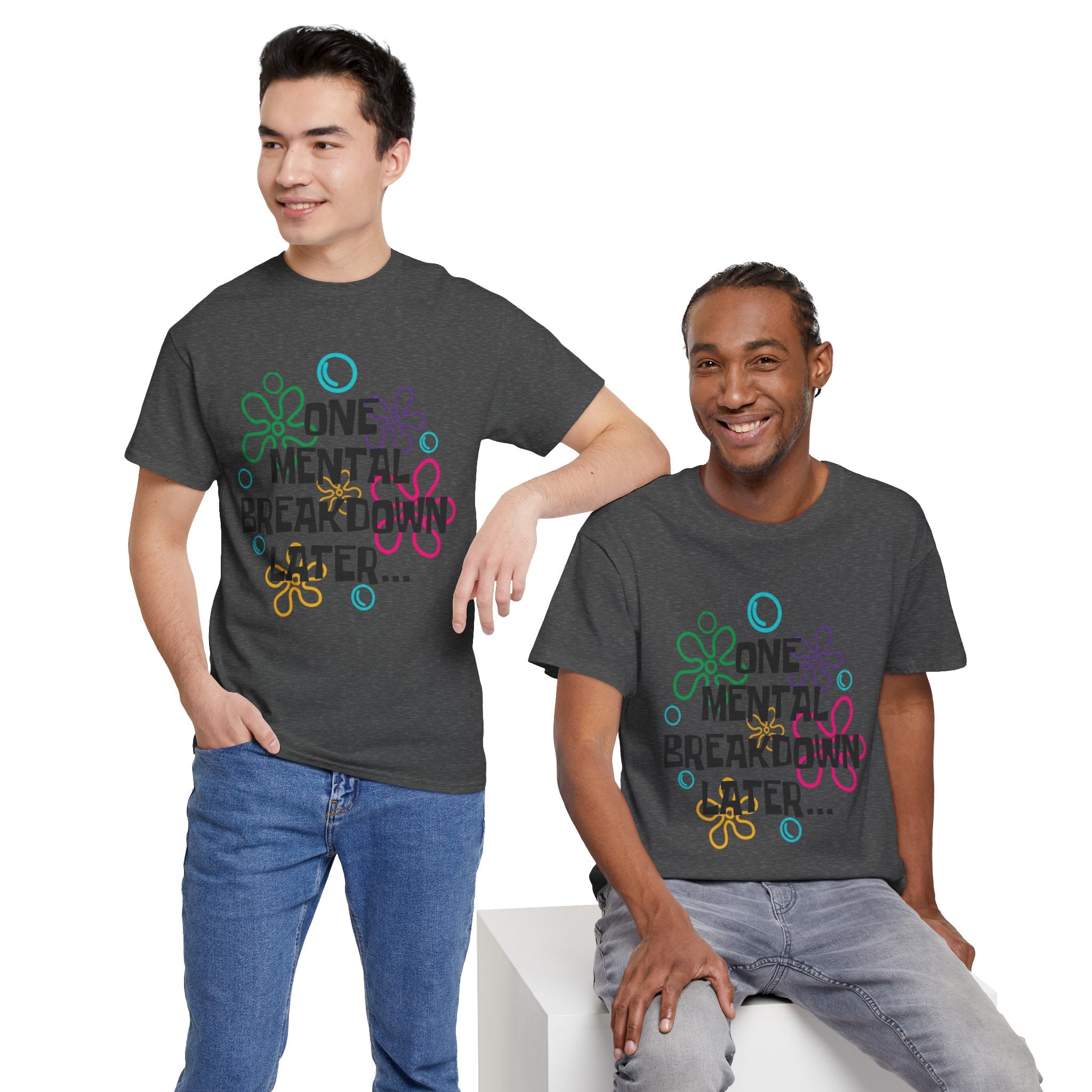 T-Shirt — "One Mental Breakdown Later"