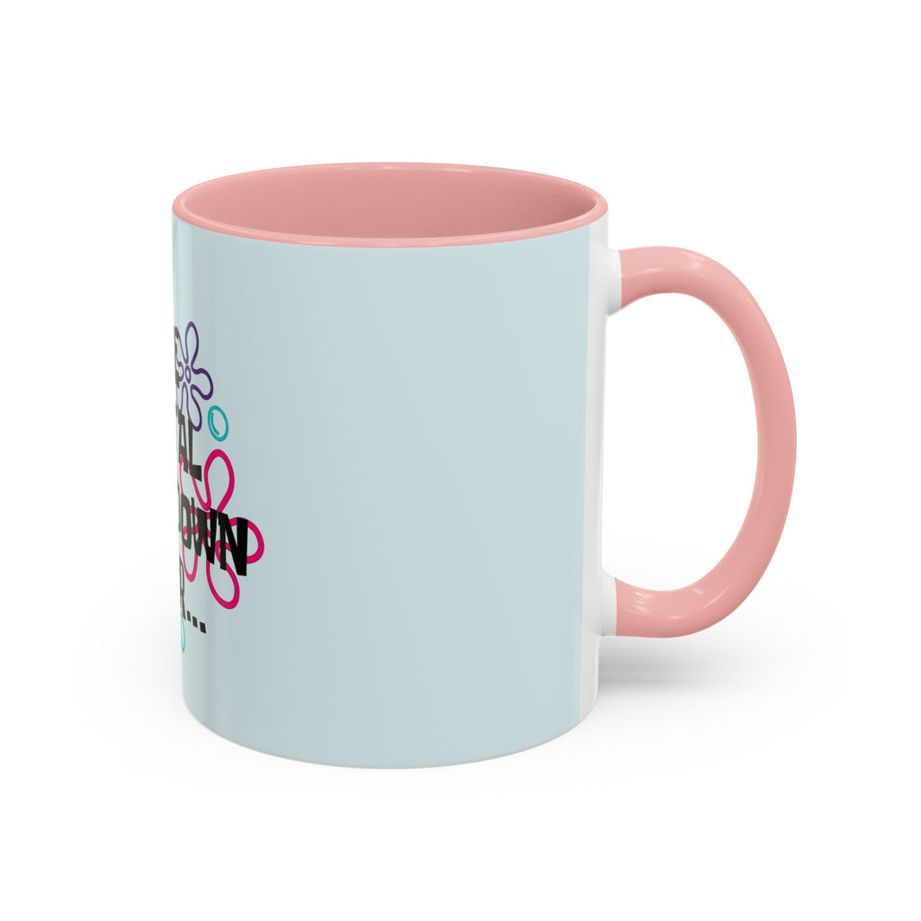"One Mental Breakdown Later" — Coffee Mug