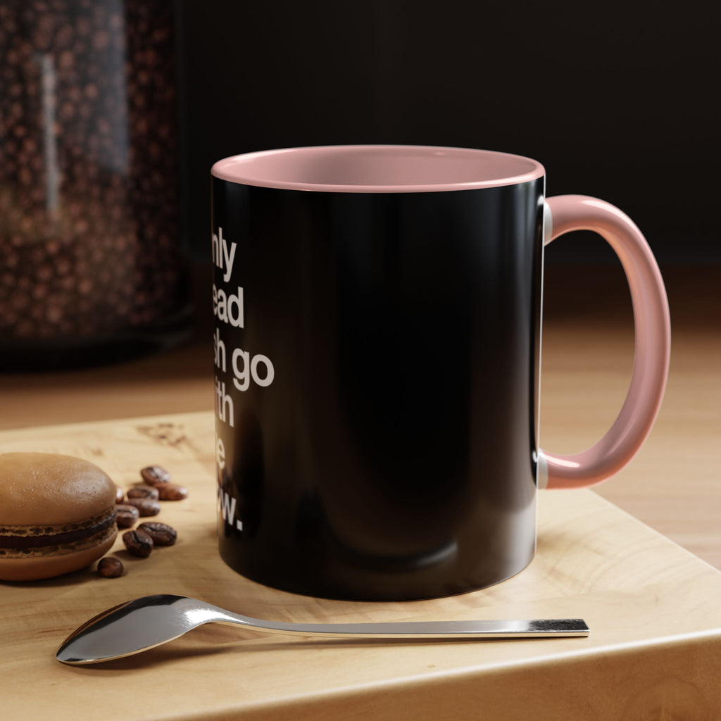 "Only Dead Fish Go With The Flow" — Coffee Mug