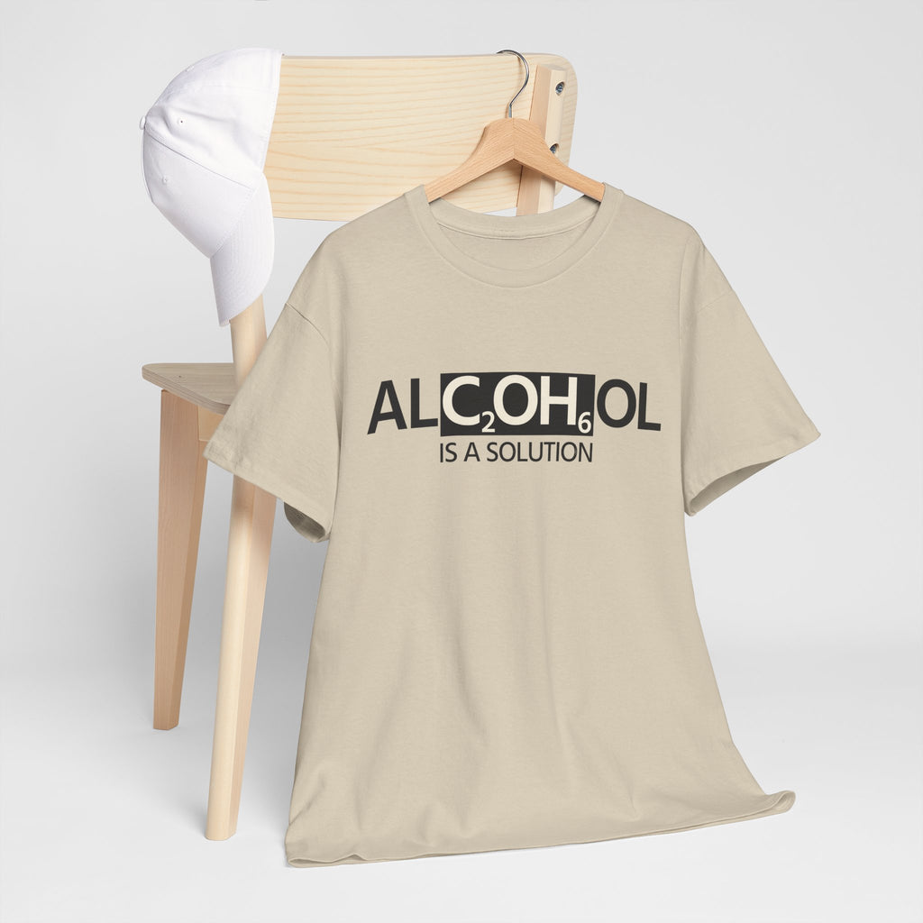 "Alcohol Is A Solution" — T-Shirt