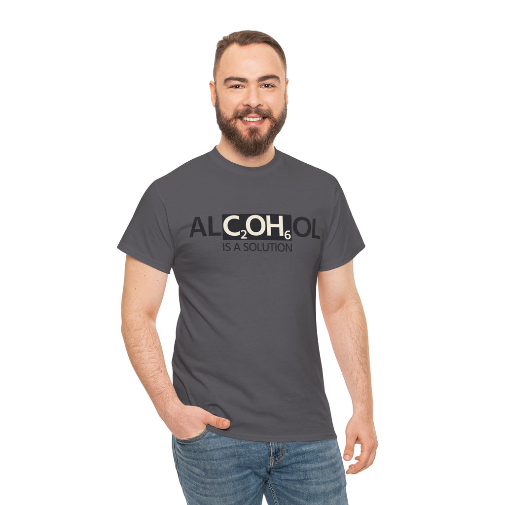 "Alcohol Is A Solution" — T-Shirt