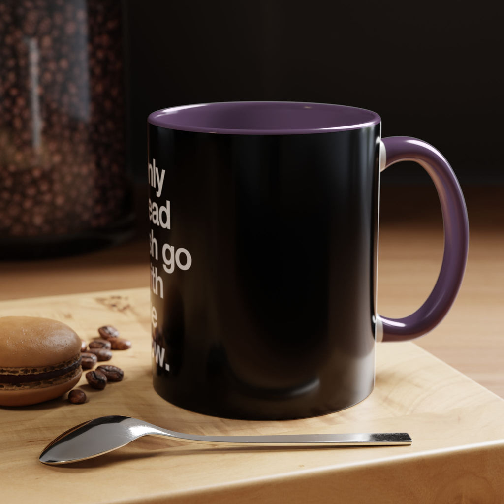 "Only Dead Fish Go With The Flow" — Coffee Mug