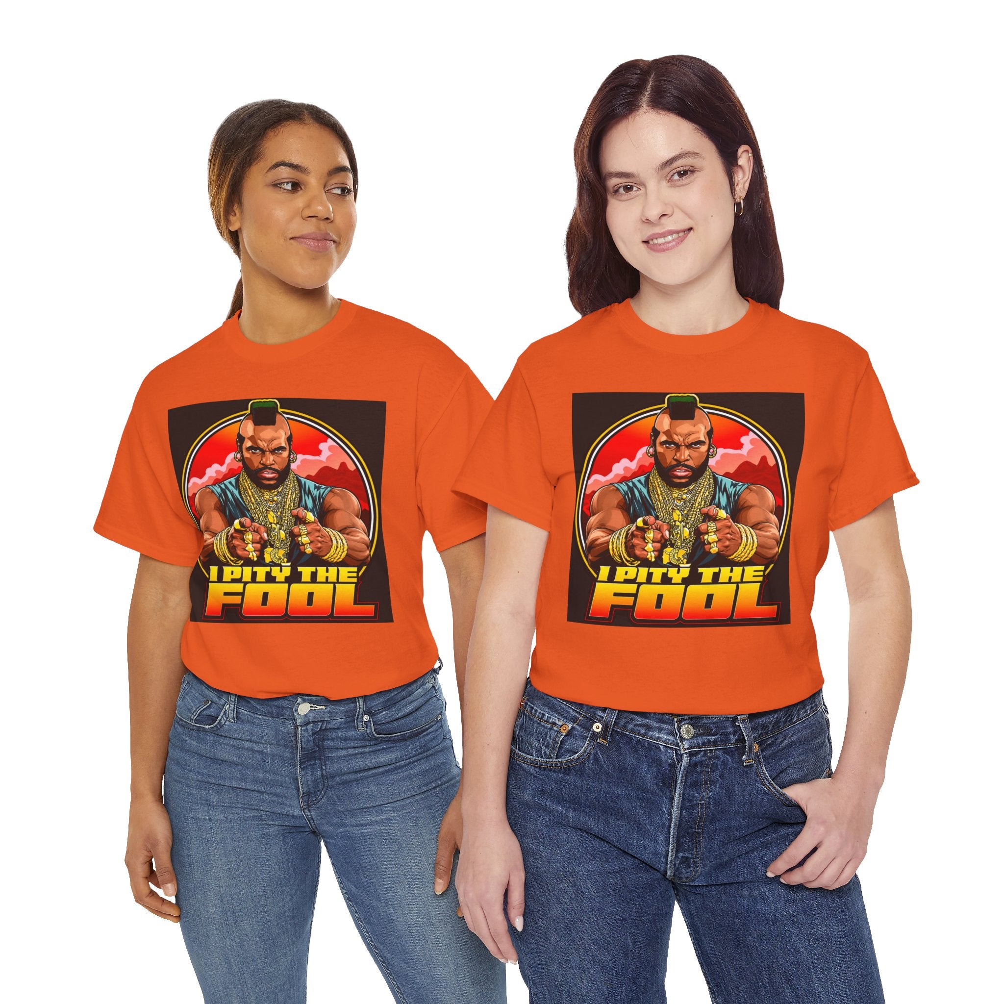 I Pity the Fool — T-Shirt