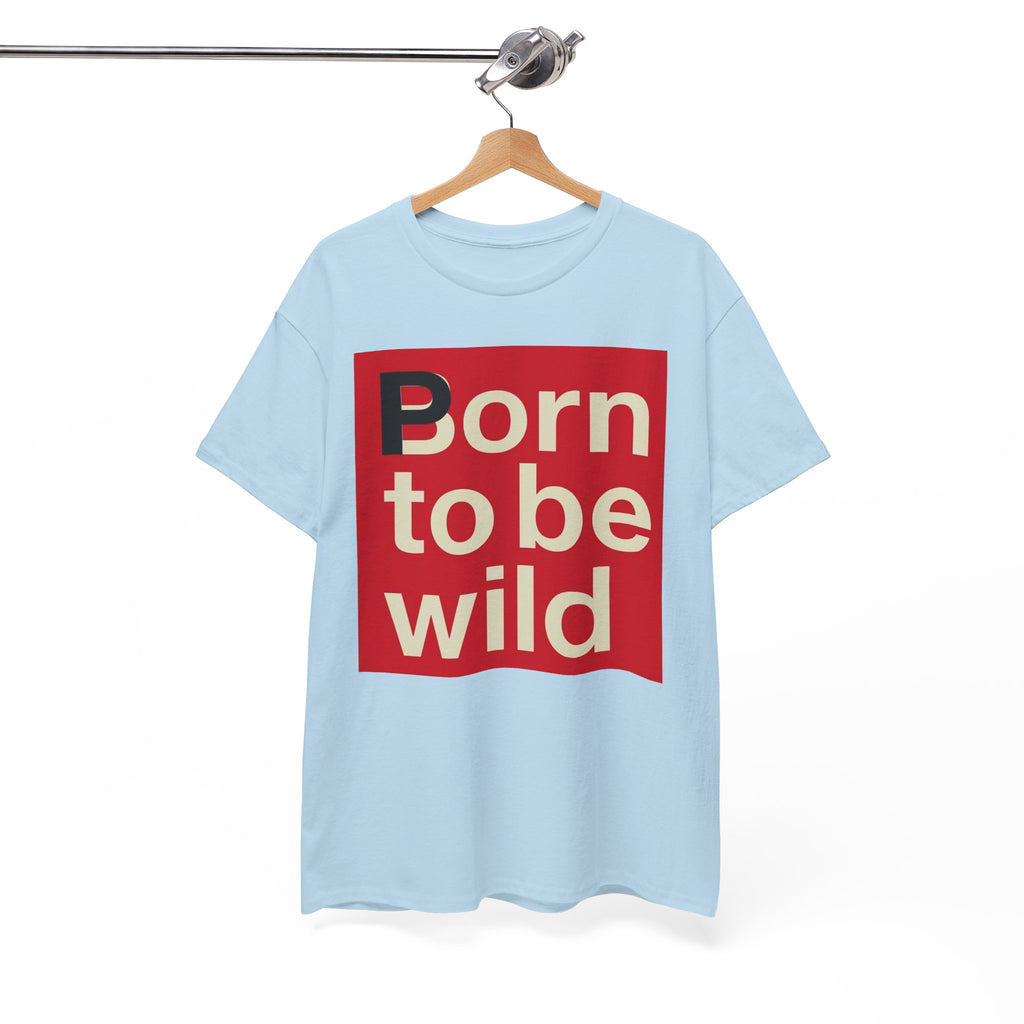 'Born to Be Wild' — T‑Shirt