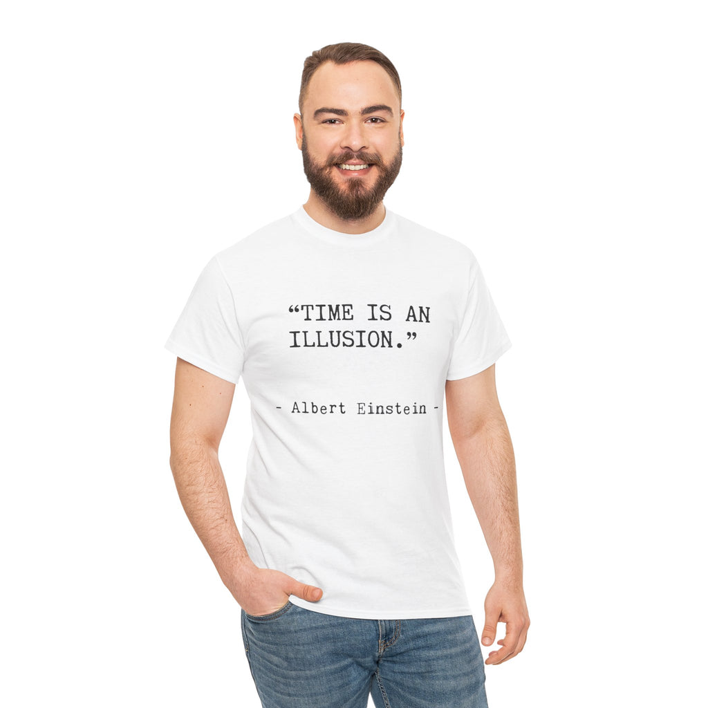 “Time Is an Illusion.” Albert Einstein — T Shirt