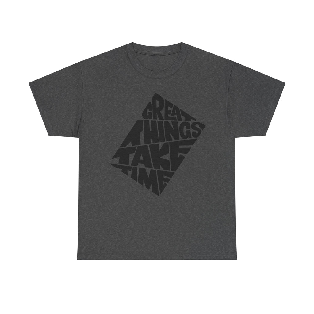 Great Things Take Time T-Shirt – Motivational Graphic Tee