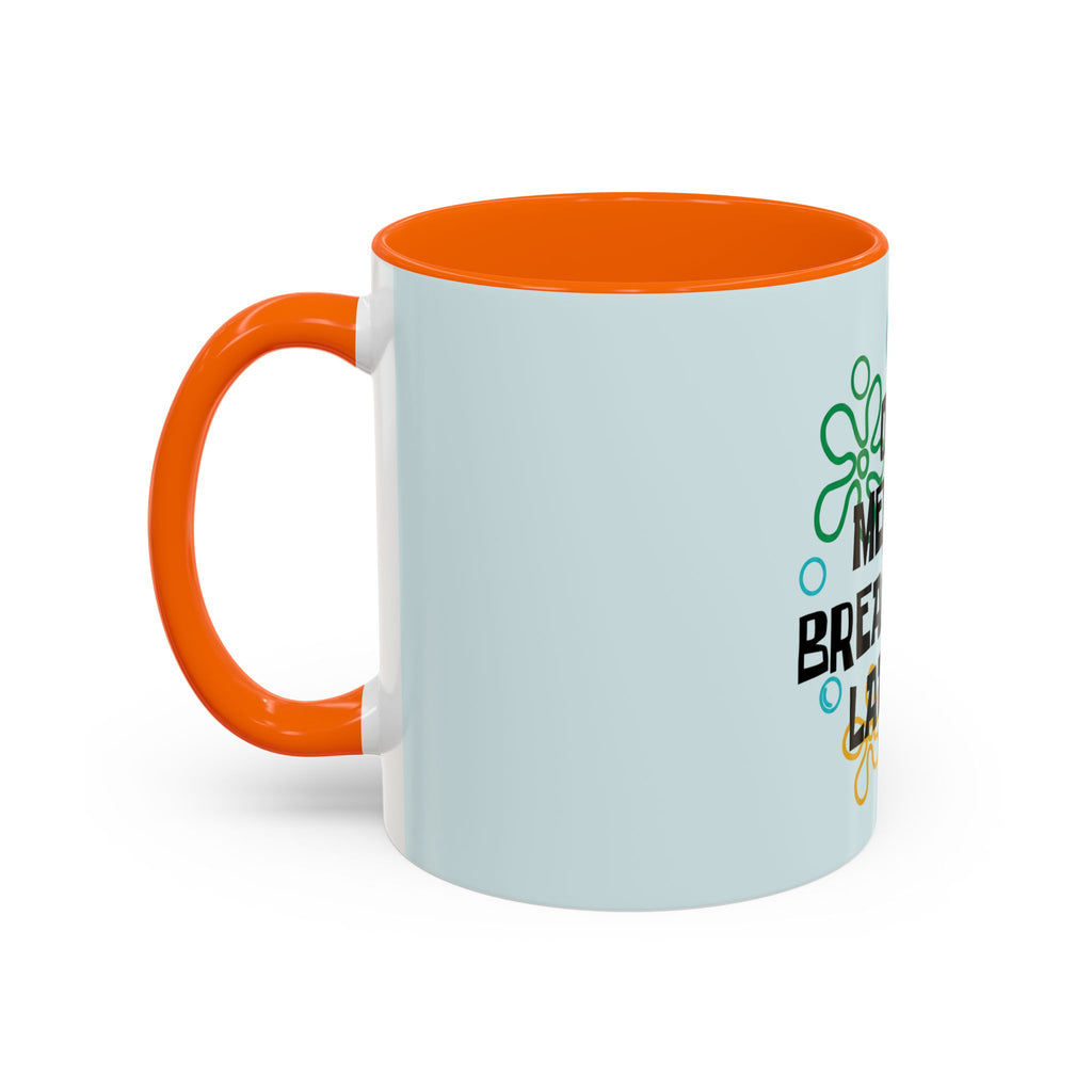 "One Mental Breakdown Later" — Coffee Mug