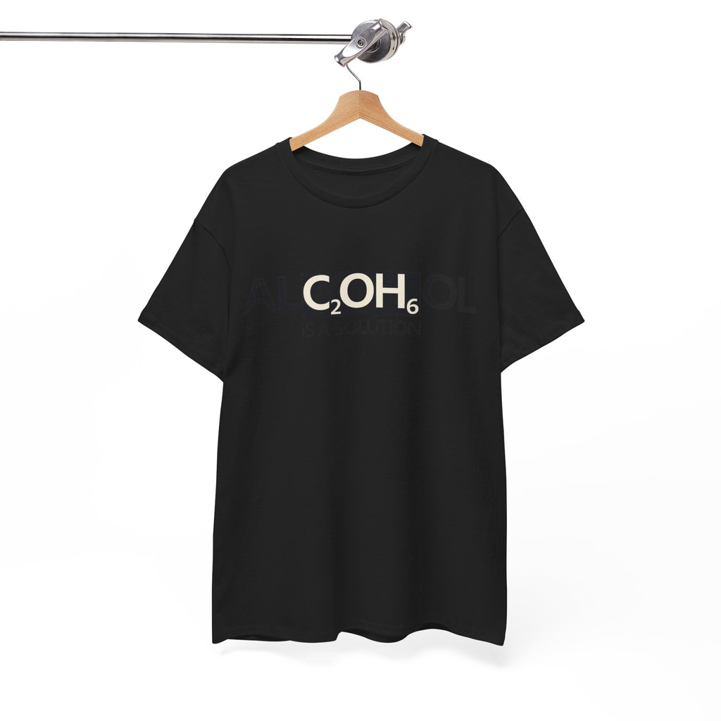 "Alcohol Is A Solution" — T-Shirt