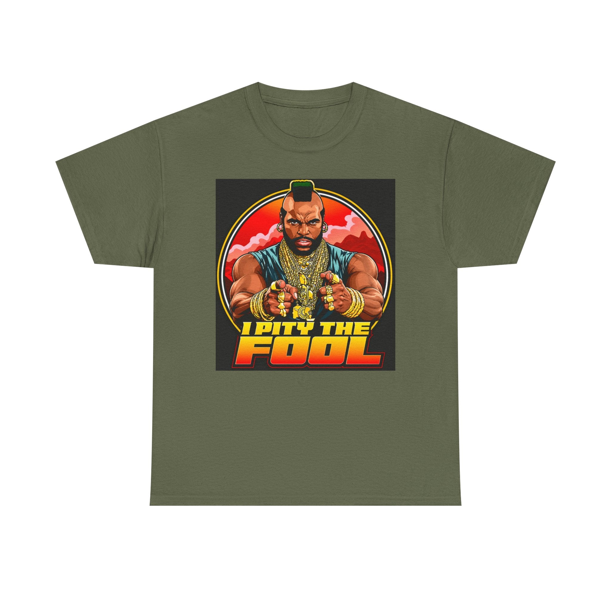 I Pity the Fool — T-Shirt