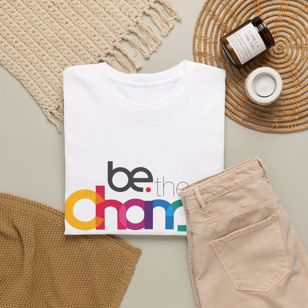 Be the Change — T-Shirt