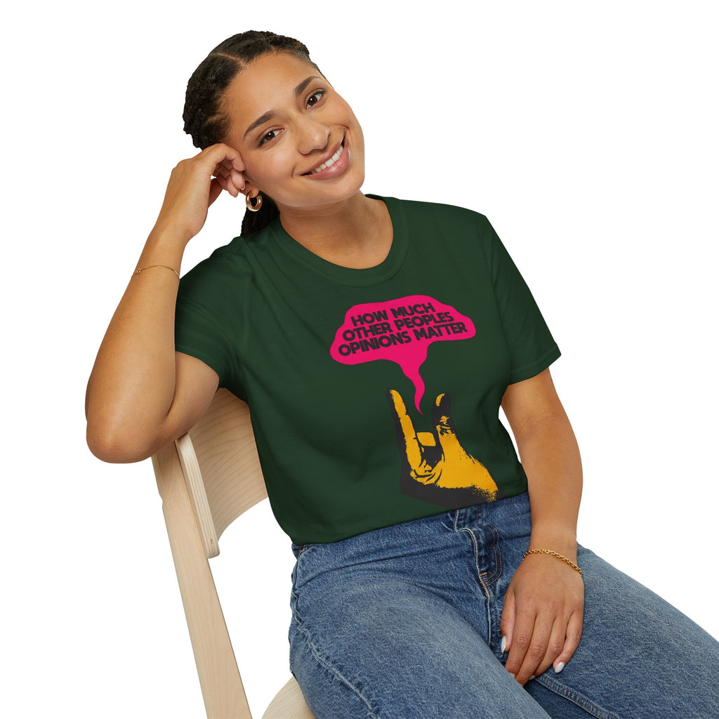 'How Much Other Peoples Opinions Matter' — T-Shirt