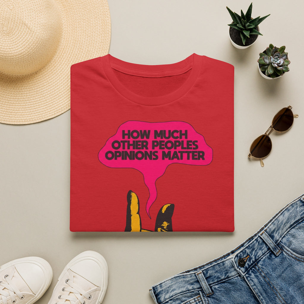 How Much Other People's Opinions Matter T-Shirt – Funny Graphic Tee